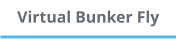 Virtual Bunker Fly